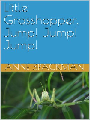 cover image of Little Grasshopper, Jump! Jump! Jump!